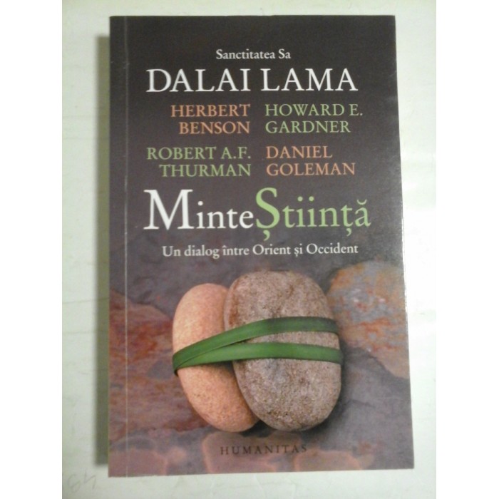   MinteStiinta  Un dialog intre Orient si Occident  Sanctitatea Sa  DALAI  LAMA  -  H. Benson; H. Gardner; R. A.F. Thurman; D. Goleman  